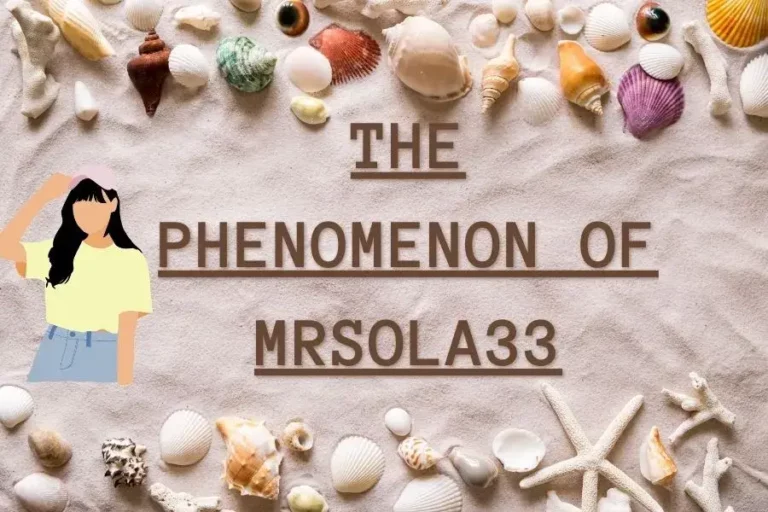 Mrsola33:A Deep Dive into the Phenomenon of Mrsola33