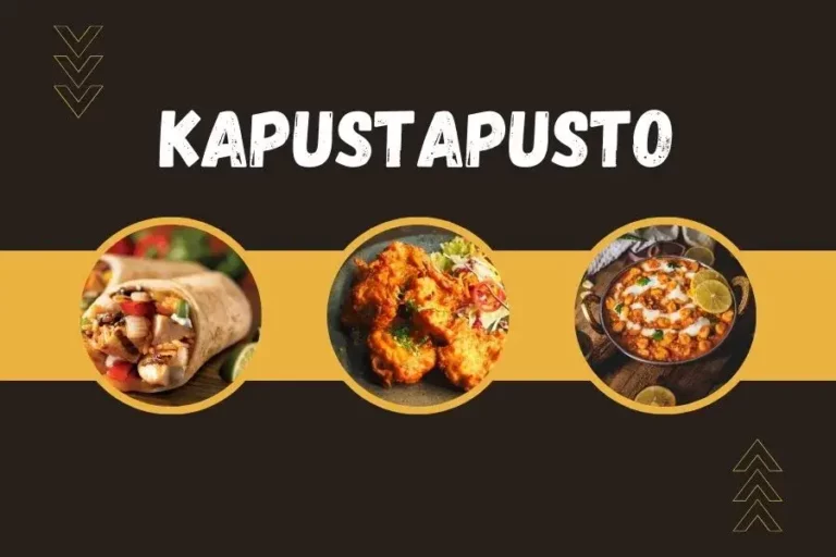 Exploring the Magic of Kapustapusto: A Unique Culinary Journey