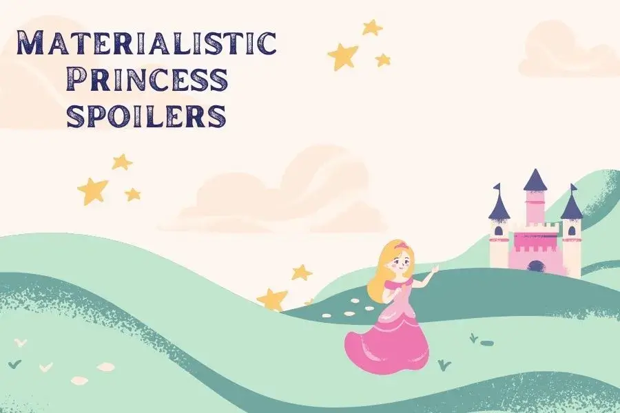 Materialistic Princess spoilers