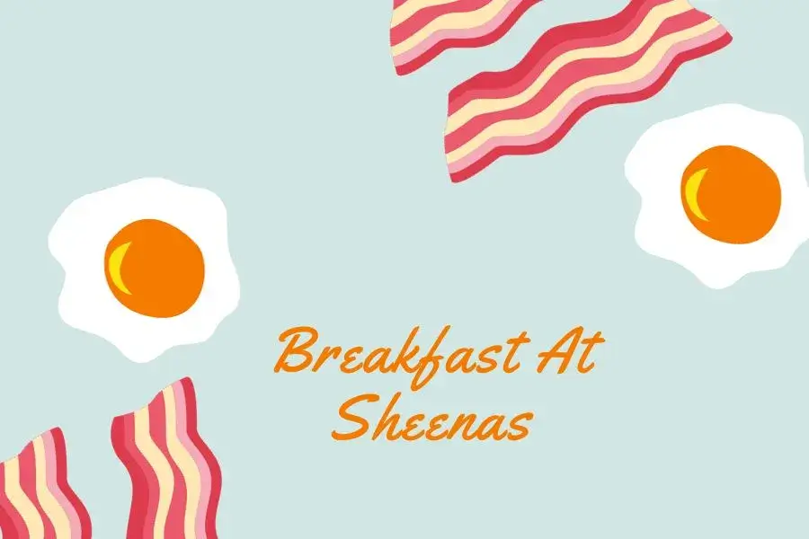 Breakfast At Sheenas