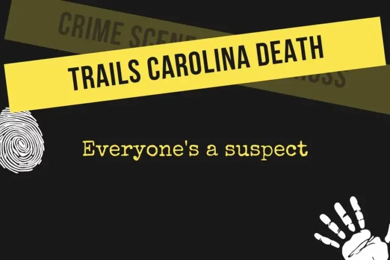 Trails Carolina Death: The Struggle for Reputation and Reform