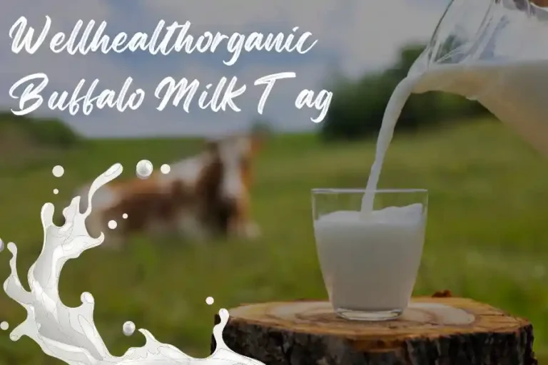 The Secrets of Wellhealthorganic Buffalo Milk Tag: A Guide to Nutritional Bliss