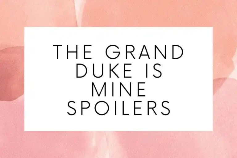The Grand Duke Is Mine Spoilers: Forbidden Love Unveiled